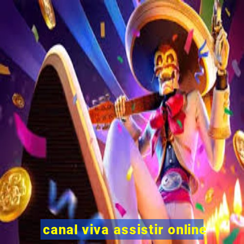 canal viva assistir online